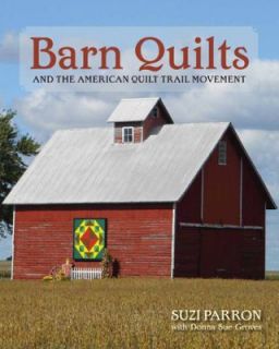 Barn Quilts and the American Quilt Trail Movement by Suzi Parron and 