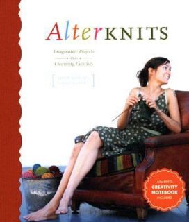 Alterknits Imaginative Projects and Creativity Exercises by Leigh 