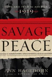 Savage Peace Hope and Fear in America 1919 by Ann Hagedorn 2007 
