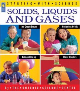 Solids, Liquids and Gases by Adrienne Mason and Ontario Science Centre 