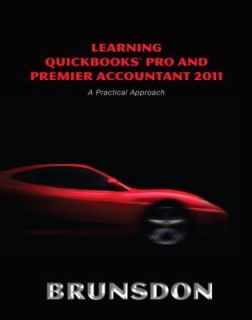 Learning QuickBooks Pro and Premier Accountant 2011 A Practical 