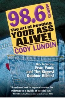 98.6 Degrees The Art of Keeping Your Ass Alive by Cody Lundin 2003 