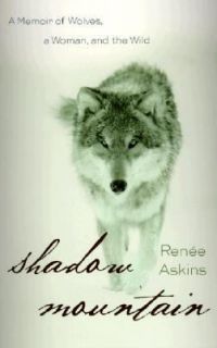   Wolves, a Woman, and the Wild by Renee Askins 2002, Hardcover