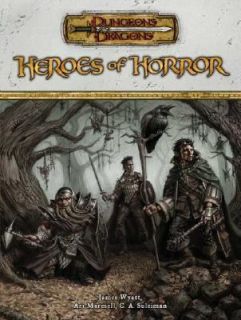 Heroes of Horror by Ari Marmell and James Wyatt 2005, Hardcover