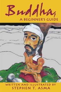 Buddha, A Beginners Guide by Stephen T. Asma 2009, Paperback