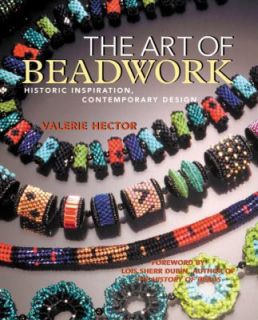 The Art of Beadwork Historic Inspiration, Contemporary Design by 