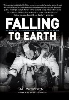 Falling to Earth An Apollo 15 Astronauts Journey to the Moon by Al 