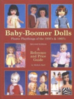 Baby Boomer Dolls Plastic Playthings of the 1950s and 1960s A 