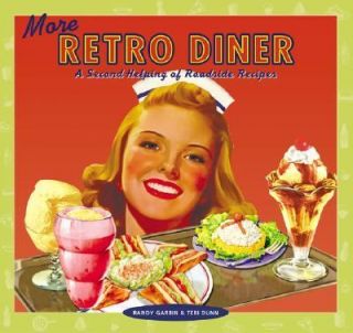 More Retro Diner A Second Helping of Roadside Recipes by Teri Dunn and 