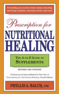  to Z Guide to Supplements by Phyllis A. Balch 2008, Paperback