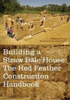 Building a Straw Bale House The Red Feather Construction Handbook by 