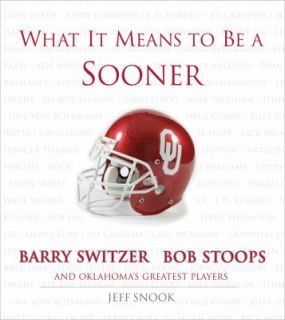 What It Means to Be a Sooner Barry Switzer, Bob Stoops and Oklahomas 