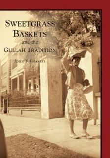 Sweetgrass Baskets and the Gullah Tradition by Joyce V. Coakley 2006 