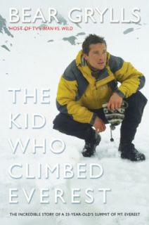   Year Olds Summit of Mt. Everest by Bear Grylls 2004, Paperback