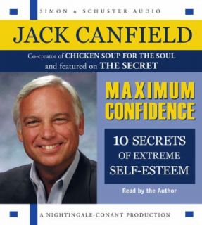 Maximum Confidence Ten Secrets of Extreme Self Esteem by Jack L 