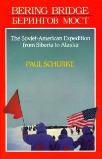 Bering Bridge The Soviet American Expedition from Siberia to Alaska by 