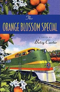 The Orange Blossom Special by Betsy Carter 2005, Hardcover