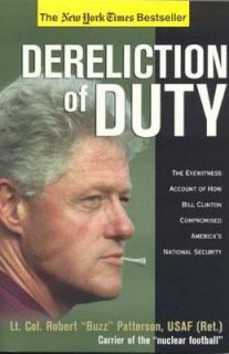 Dereliction of Duty Eyewitness Account of How Bill Clinton Compromised 