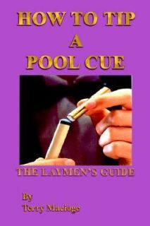 How to Tip a Pool Cue the Laymens Guide by Terry Macioge 2003 