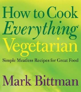   Meatless Recipes for Great Food by Mark Bittman 2007, Hardcover