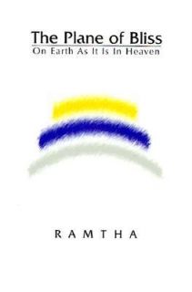 The Plane of Bliss On Earth as It Is in Heaven by Ramtha 1997 