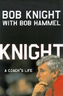 Knight My Story by Bob Knight, Bobby Knight and Bob Hammel 2002 