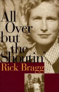 All over but the Shoutin by Rick Bragg 1997, Hardcover