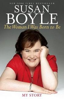The Woman I Was Born to Be My Story by Susan Boyle 2010, Hardcover 