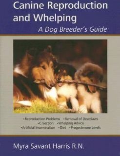 Canine Reproduction and Whelping A Dog Breeders Guide by Myra Savant 