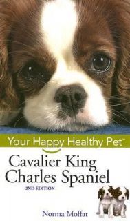 Cavalier King Charles Spaniel Your Happy Healthy Pet by Norma Moffat 
