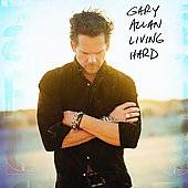 Living Hard by Gary Allan CD, Oct 2007, MCA Nashville
