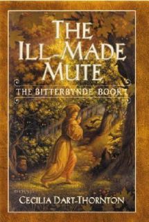 The Ill Made Mute Bk. 1 by Cecilia Dart Thornton 2001, Hardcover 