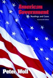 American Government Readings and Cases by Peter Woll 2007, Paperback 
