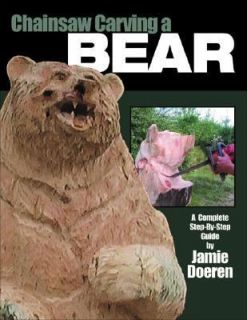 Chainsaw Carving a Bear by Jamie Doeren 2003, Paperback