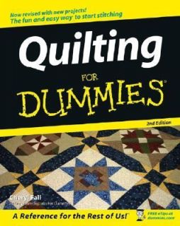 Quilting for Dummies by Cheryl Fall 2006, Paperback, Revised