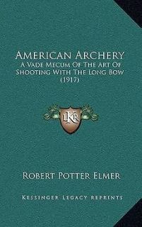 NEW American Archery A Vade Mecum of the Art of Shooting with the 