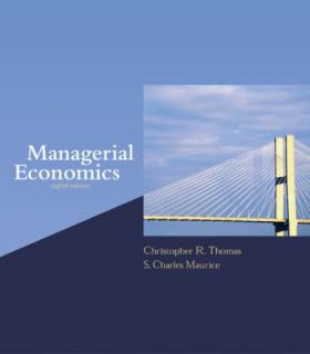 Managerial Economics by S. Charles Maurice and Christopher R. Thomas 