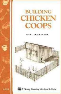 Building Chicken Coops Storey Country Wisdom Bulletin A 224 by Gail 