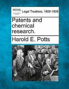 Patents and Chemical Research. NEW by Harold E. Potts