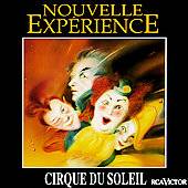 Cirque du Soleil Nouvelle Expérience by Cirque Du Soleil CD, Mar 1993 