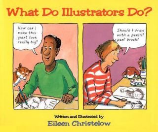 What Do Illustrators Do by Eileen Christelow 2007, Paperback