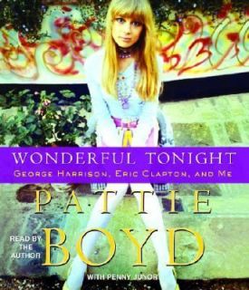 Wonderful Tonight George Harrison, Eric Clapton, and Me by Pattie Boyd 