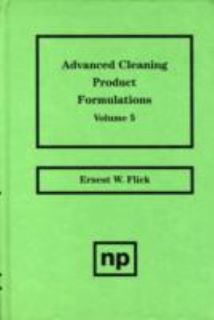 Advanced Cleaning Product Formulations Vol. 5 by Ernest W. Flick 1999 