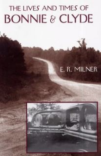 The Lives of Bonnie and Clyde by E. R. Milner 2003, Paperback