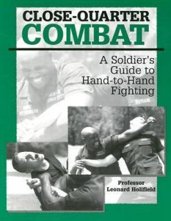 Close Quarter Combat A Soldiers Guide to Hand to Hand Fighting by 