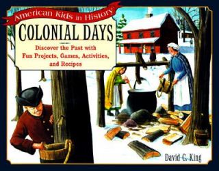 Colonial Days Discover the Past with Fun Projects, Games, Activities 