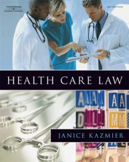 Health Care Law by Janice Kazmier and Janice L. Kazmier 2008 