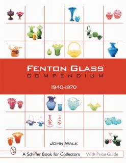 Fenton Glass Compendium 1940 1970 by John Walk 2001, Hardcover