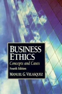 Business Ethics Concepts and Cases by Manuel G. Velasquez 1997 