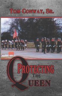 Protecting the Queen by Tom Conway Sr. 2006, Paperback